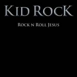 Kid Rock : Rock 'n' Roll Jesus